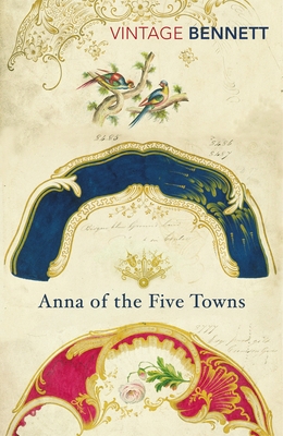 Anna of the Five Towns - Bennett, Arnold