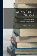 Anna Price Dillon; Memoir and Memorials