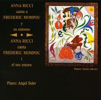 Anna Ricci canta a Frederic Mompou y su entorno - Angel Soler (piano); Anna Ricci (mezzo-soprano)