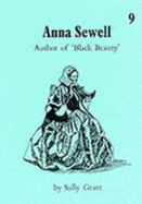 Anna Sewell: Author of "Black Beauty" - Grant, Sally, and Yaxley, Susan (Volume editor)