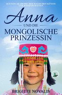 Anna und die mongolische Prinzessin: Quentin Akademie der magischen K?nste und Wissenschaften, Buch 3