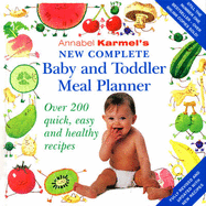 Annabel Karmel's New Complete Baby & Toddler Meal Planner - 4th Edition