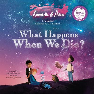 Annabelle & Aiden: What Happens When We Die? - Becker, J R