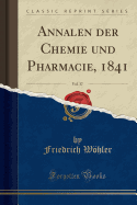 Annalen Der Chemie Und Pharmacie, 1841, Vol. 37 (Classic Reprint)