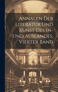 Annalen Der Literatur Und Kunst Des In- Und Auslandes, Vierter Band