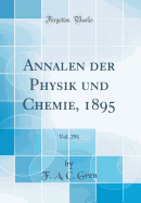 Annalen Der Physik Und Chemie, 1895, Vol. 291 (Classic Reprint)