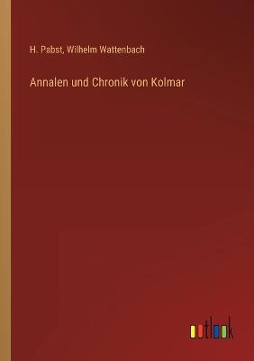 Annalen und Chronik von Kolmar - Wattenbach, Wilhelm, and Pabst, H