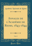 Annales de L'Academie de Reims, 1843-1844, Vol. 2 (Classic Reprint)
