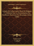 Annales De Lobservatoire Royal De Belgique V7; Methode Pour La Determination Des Parallaxes; Theoremes De Mecanique Celeste (1896)