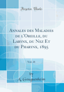 Annales Des Maladies de l'Oreille, Du Larynx, Du Nez Et Du Pharynx, 1895, Vol. 21 (Classic Reprint)