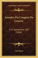Annales Du Congres de Geneve: 9-12 Septembre 1867 (1868)