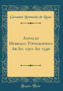Annales Hebraeo-Typographici AB An. 1501 Ad 1540 (Classic Reprint)
