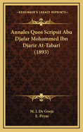 Annales Quos Scripsit Abu Djafar Mohammed Ibn Djarir At-Tabari (1893)