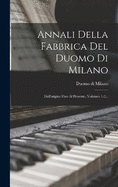 Annali Della Fabbrica Del Duomo Di Milano: Dall'origine Fino Al Presente, Volumes 1-2...