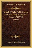 Annali D'Italia Dal Principio Dell' Era Volgare Sino All' Anno, 1749 V18 (1821)