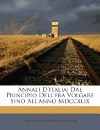 Annali D'Italia: Dal Principio Dell'era Volgare Sino All'anno MDCCXLIX