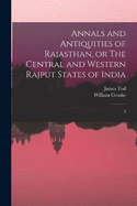 Annals and Antiquities of Rajasthan, or The Central and Western Rajput States of India: 3