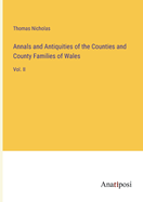 Annals and Antiquities of the Counties and County Families of Wales: Vol. II