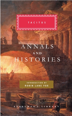 Annals and Histories: Introduction by Robin Lane Fox - Tacite, and Lane Fox, Robin (Introduction by), and Church, Alfred (Translated by)