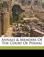 Annals & Memoirs of the Court of Peking