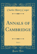 Annals of Cambridge, Vol. 1 (Classic Reprint)