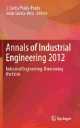 Annals of Industrial Engineering 2012: Industrial Engineering: overcoming the crisis