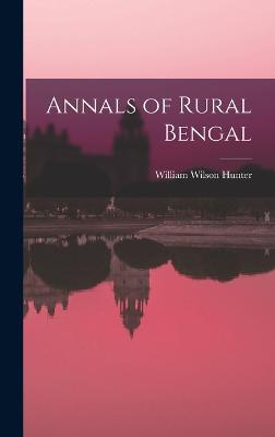 Annals of Rural Bengal - Hunter, William Wilson