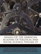 Annals of the American Academy of Political and Social Science, Volume 23