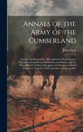 Annals of the Army of the Cumberland: Comprising Biographies, Descriptions of Departments, Accounts of Expeditions, Skirmishes, and Battles; Also its Police Record of Spies, Smugglers and Prominent Rebel Emissaries. Together With Anecdotes, Incidents, Poe