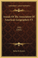 Annals of the Association of American Geographers V5: 1915 (1915)