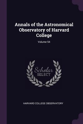 Annals of the Astronomical Observatory of Harvard College; Volume 54 - Harvard College Observatory (Creator)