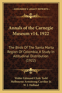 Annals of the Carnegie Museum v14, 1922: The Birds Of The Santa Marta Region Of Colombia, A Study In Altitudinal Distribution (1922)