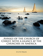 Annals of the Church of Christ, with a Glance at the Churches in America