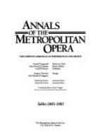 Annals of the Metropolitan Opera: The Complete Chronicle of Performances and Artists: Chronology 1883-1985