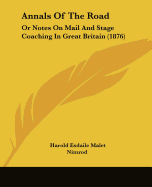 Annals Of The Road: Or Notes On Mail And Stage Coaching In Great Britain (1876)