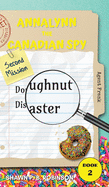 Annalynn the Canadian Spy: Doughnut Disaster