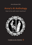 Anna's AI Anthology: How to live with smart machines