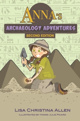 Anna's Archaeology Adventures, Second Edition - Allen, Lisa Christina