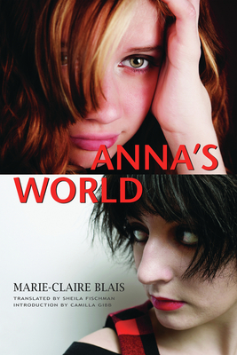 Anna's World - Blais, Marie-Claire, and Fischman, Sheila (Translated by), and Gibb, Camilla (Introduction by)