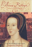 Anne Boleyn: A New Life of England's Tragic Queen