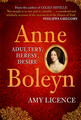 Anne Boleyn: Adultery, Heresy, Desire - Licence, Amy