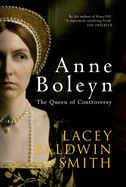 Anne Boleyn: The Queen of Controversy