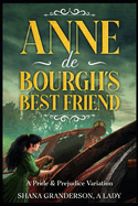 Anne de Bourgh's Best Friend: A Pride & Prejudice Variation