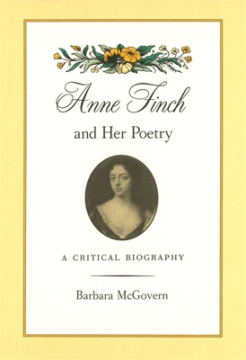 Anne Finch and Her Poetry - McGovern, Barbara