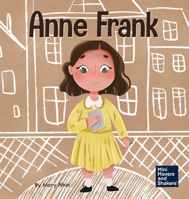 Anne Frank: A Kid's Book About Hope - Nhin, Mary, and Yee, Rebecca (Designer)