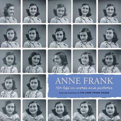 Anne Frank: Her Life in Words and Pictures from the Archives of the Anne Frank House - Metselaar, Menno, and Van Der Rol, Ruud, and Pomerans, Arnold J (Translated by)