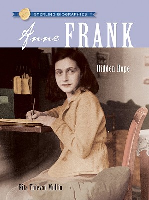 Anne Frank: Hidden Hope - Mullin, Rita Thievon