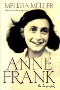 Anne Frank: The Biography