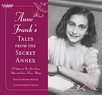 Anne Frank's Tales from the Secret Annex: A Collection of Her Short Stories, Fables, and Lesser-Known Writings