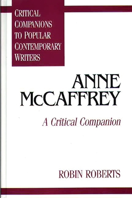 Anne McCaffrey: A Critical Companion - Roberts, Robin